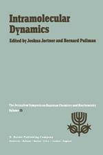 Intramolecular Dynamics: Proceedings of the Fifteenth Jerusalem Symposium on Quantum Chemistry and Biochemistry Held in Jerusalem, Israel, March 29—April 1, 1982