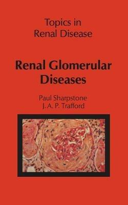 Renal Glomerular Diseases - P. Sharpstone,J.A. Trafford - cover