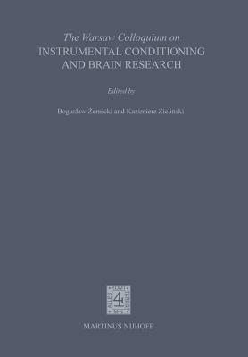The Warsaw Colloquium on Instrumental Conditioning and Brain Research: Proceedings of the Symposium to honour the memory of Jerzy Konorski and 60 years of the Nencki Institute, held in Jablonna near Warsaw, 1–5 May 1979 - cover