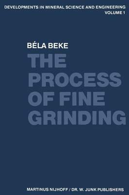 The Process of Fine Grinding - B. Beke - cover