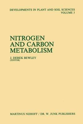 Nitrogen and Carbon Metabolism: Proceedings of a Symposium on the Physiology and Biochemistry of Plant Productivity, held in Calgary, Canada, July 14–17, 1980 - cover
