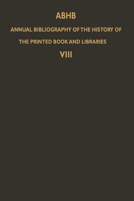 ABHB Annual Bibliography of the History of the Printed Book and Libraries: Volume 8: Publications of 1977 and additions from the preceding years - cover