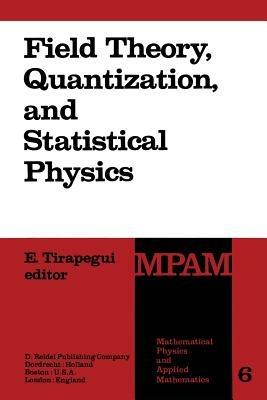 Field Theory, Quantization and Statistical Physics: In Memory of Bernard Jouvet - cover