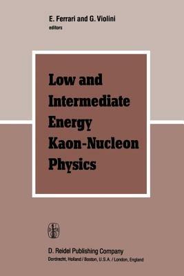 Low and Intermediate Energy Kaon-Nucleon Physics: Proceedings of the Workshop held at the Institute of Physics of the University of Rome, March 24–28, 1980 - cover