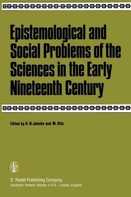 Epistemological and Social Problems of the Sciences in the Early Nineteenth Century - cover