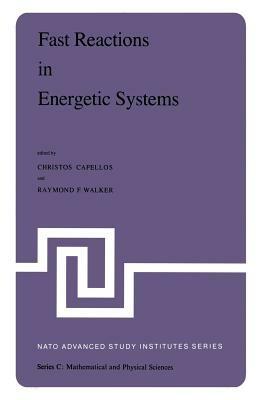 Fast Reactions in Energetic Systems: Proceedings of the NATO Advanced Study Institute held at Preveza, Greece, July 6 – 19, 1980 - cover