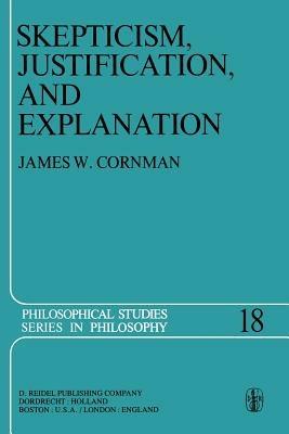 Skepticism, Justification, and Explanation - E. Cornman - cover