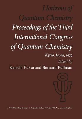 Horizons of Quantum Chemistry: Proceedings of the Third International Congress of Quantum Chemistry Held at Kyoto, Japan, October 29 – November 3, 1979 - cover