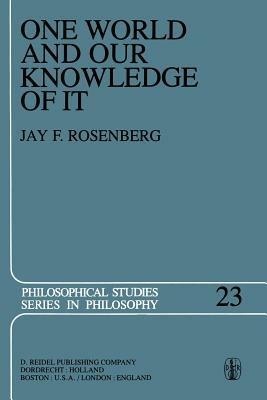 One World and Our Knowledge of It: The Problematic of Realism in Post-Kantian Perspective - J.F. Rosenberg - cover