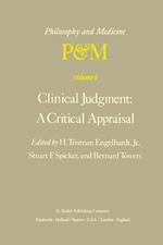 Clinical Judgment: A Critical Appraisal: Proceedings of the Fifth Trans-Disciplinary Symposium on Philosophy and Medicine Held at Los Angeles, California, April 14–16, 1977