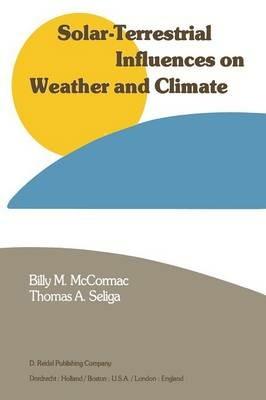 Solar-Terrestrial Influences on Weather and Climate: Proceedings of a Symposium/Workshop held at the Fawcett Center for Tomorrow, The Ohio State University, Columbus, Ohio, 24–28 August, 1978 - cover