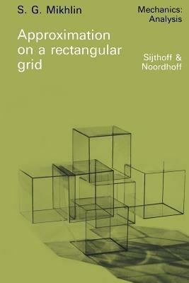 Approximation on a rectangular grid: with application to finite element methods and other problems - S.G. Mikhlin - cover