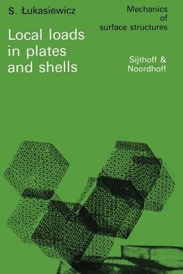 Local loads in plates and shells - S. Lukasiewicz - cover