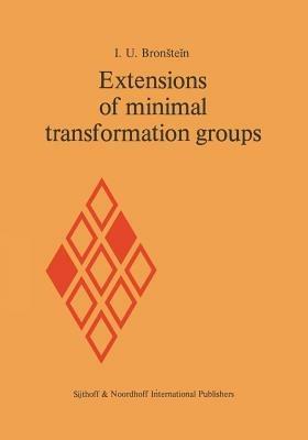 Extensions of Minimal Transformation Groups - I.U. Bronstein - cover