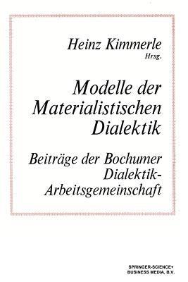 Modelle der Materialistischen Dialektik: Beiträge der Bochumer Dialektik-Arbeitsgemeinschaft - cover