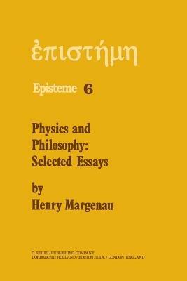 Physics and Philosophy: Selected Essays - H. Margenau - cover