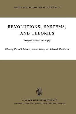 Revolutions, Systems and Theories: Essays in Political Philosophy - cover