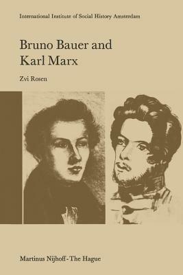 Bruno Bauer and Karl Marx: The Influence of Bruno Bauer on Marx’s Thought - Z. Rosen - cover
