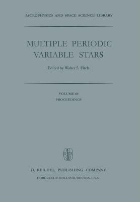 Multiple Periodic Variable Stars: Proceedings of the International Astronomical Union Colloquium No. 29, Held at Budapest, Hungary 1–5 September 1975 - W.S. Fitch - cover