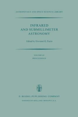 Infrared and Submillimeter Astronomy: Proceedings of a Symposium Held in Philadelphia, Penn., U.S.A., June 8–10, 1976 - cover