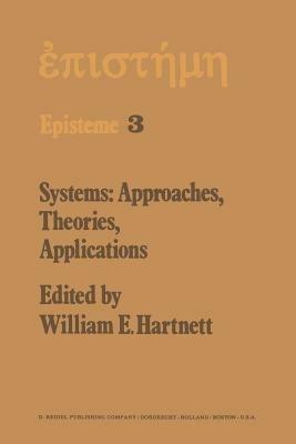 Systems: Approaches, Theories, Applications: Including the Proceedings of the Eighth George Hudson Symposium Held at Plattsburgh, New York, April 11–12, 1975 - cover