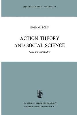 Action Theory and Social Science: Some Formal Models - I. Pörn - cover