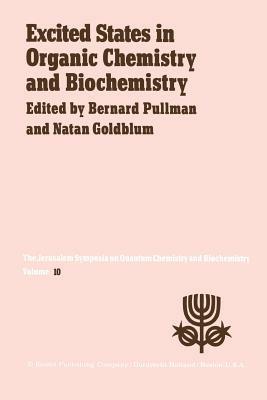 Excited States in Organic Chemistry and Biochemistry: Proceedings of the Tenth Jerusalem Syposium on Quantum Chemistry and Biochemistry held in Jerusalem, Israel, March 28/31, 1977 - cover
