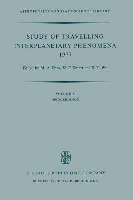 Study of Travelling Interplanetary Phenomena 1977: Proceedings of the L. D. de Feiter Memorial Symposium Held in Tel Aviv, Israel, June 7–10, 1977 - cover