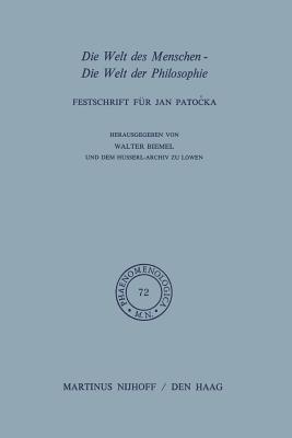 Die Welt des Menschen-Die Welt der Philosophie: Festschrift für Jan Pato?ka - W. Biemel - cover