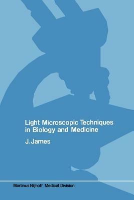 Light microscopic techniques in biology and medicine - J. James - cover