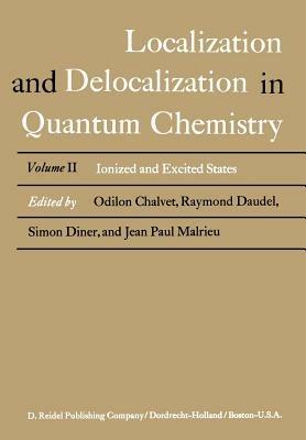 Localization and Delocalization in Quantum Chemistry: Ionized and Excited States - Odilon Chalvet,Raymond Daudel,Simon Diner - cover