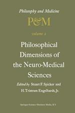 Philosophical Dimensions of the Neuro-Medical Sciences: Proceedings of the Second Trans-Disciplinary Symposium on Philosophy and Medicine Held at Farmington, Connecticut, May 15–17, 1975