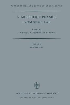 Atmospheric Physics from Spacelab: Proceedings of the 11th Eslab Symposium, Organized by the Space Science Department of the European Space Agency, Held at Frascati, Italy, 11–14 May 1976 - cover