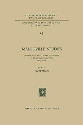 Mandeville Studies: New Explorations in the Art and Thought of Dr. Bernard Mandeville (1670-1733) - cover