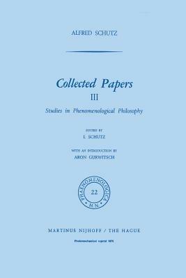 Collected Papers III: Studies in Phenomenological Philosophy - A. Schutz - cover