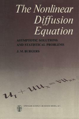 The Nonlinear Diffusion Equation: Asymptotic Solutions and Statistical Problems - J.M. Burgers - cover