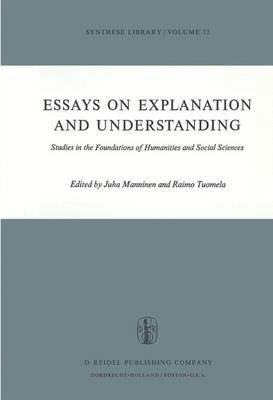 Essays on Explanation and Understanding: Studies in the Foundations of Humanities and Social Sciences - cover