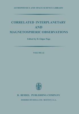 Correlated Interplanetary and Magnetospheric Observations: Proceedings of the Seventh ESLAB Symposium Held at Saulgau, W. Germany, 22–25 May, 1973 - cover