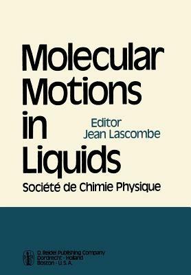 Molecular Motions in Liquids: Proceedings of the 24th Annual Meeting of the Société de Chimie Physique Paris-Orsay, 2–6 July 1972 - cover