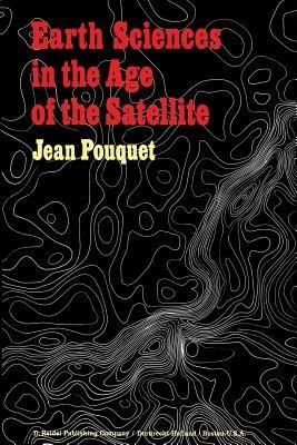 Earth Sciences in the Age of the Satellite - J. Pouquet - cover