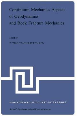 Continuum Mechanics Aspects of Geodynamics and Rock Fracture Mechanics: Proceedings of the NATO Advanced Study Institute held in Reykjavik, Iceland, 11—20 August, 1974 - cover