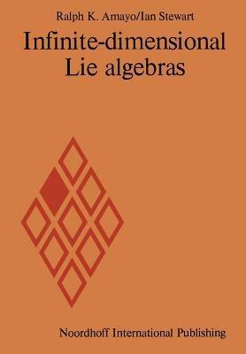 Infinite-dimensional Lie algebras - R.K. Amayo,Ian Stewart - cover