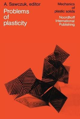 Problems of Plasticity: Papers contributed to the international symposium on foundations of plasticity Warsaw, August 30–September 2, 1972 - cover