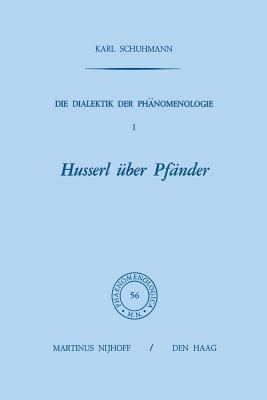 Die Dialektik der Phänomenologie I: Husserl über Pfänder - Karl Schuhmann - cover