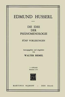 Die Idee der Phänomenologie: Fünf Vorlesungen - Edmund Husserl,W. Biemel - cover