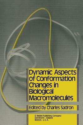 Dynamic Aspects of Conformation Changes in Biological Macromolecules: Proceedings of the 23rd Annual Meeting of the Société de Chimie Physique Orléans, 19–22 September 1972 - cover