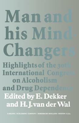 Man and His Mind-Changers: Highlights of the 30th International Congress on Alcoholism and Drug Dependence, Amsterdam, September 4–9, 1972 - cover
