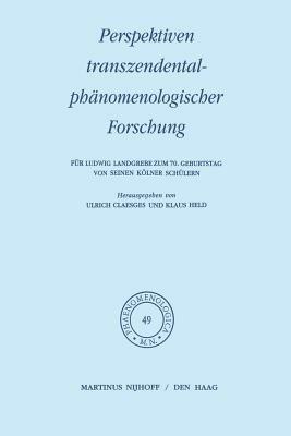 Perspektiven transzendentalphänomenologischer Forschung: Für Ludwig Landgrebe zum 70. Geburtstag von seinen Kölner Schülern - cover