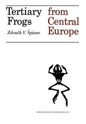 Tertiary Frogs from Central Europe - Z.V. Spinar - cover