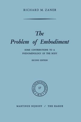 The Problem of Embodiment: Some Contributions to a Phenomenology of the Body - Richard M. Zaner - cover